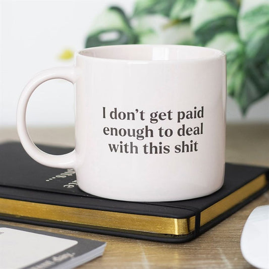 I DON'T GET PAID ENOUGH SWEARY MUG