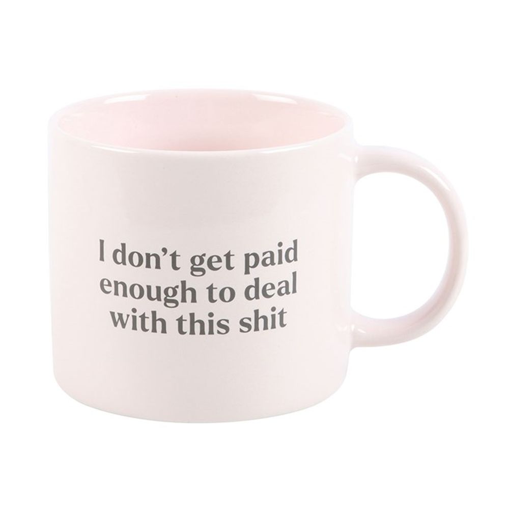 I DON'T GET PAID ENOUGH SWEARY MUG