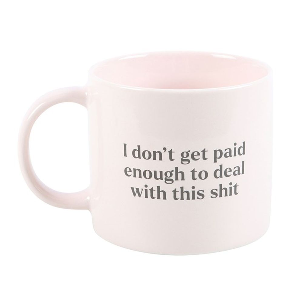 I DON'T GET PAID ENOUGH SWEARY MUG