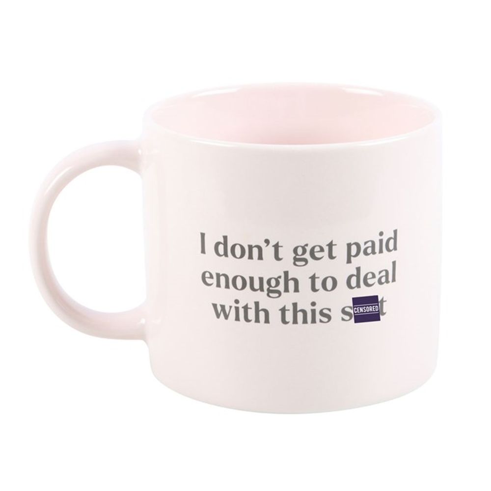 I DON'T GET PAID ENOUGH SWEARY MUG